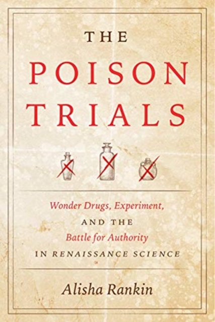 The Poison Trials : Wonder Drugs, Experiment, and the Battle for Authority in Renaissance Science, Paperback / softback Book