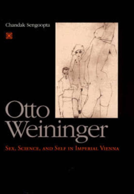 Otto Weininger : Sex, Science, and Self in Imperial Vienna, Hardback Book