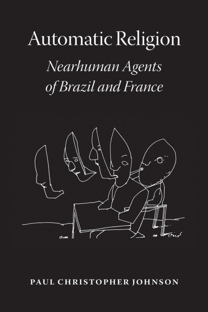 Automatic Religion : Nearhuman Agents of Brazil and France, Paperback / softback Book