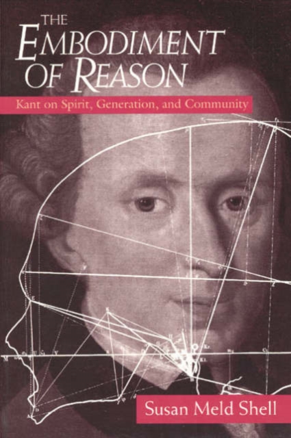 The Embodiment of Reason : Kant on Spirit, Generation, and Community, Paperback / softback Book