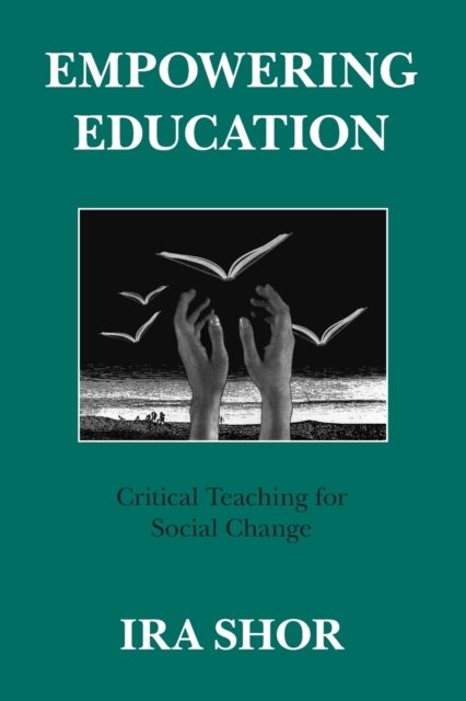 Empowering Education : Critical Teaching for Social Change, Paperback / softback Book