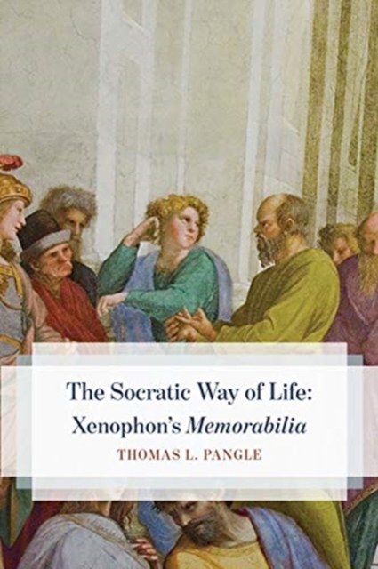 The Socratic Way of Life : Xenophon's “Memorabilia”, Paperback / softback Book