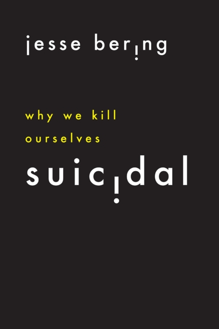 Suicidal : Why We Kill Ourselves, Paperback / softback Book
