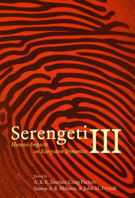 Serengeti III : Human Impacts on Ecosystem Dynamics, Hardback Book