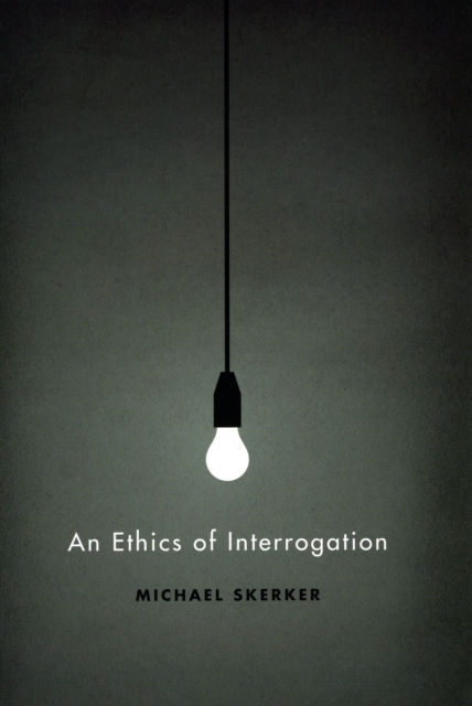 An Ethics of Interrogation, Paperback / softback Book