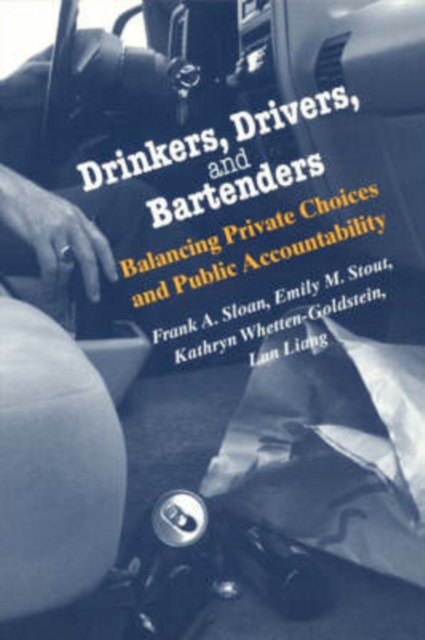Drinkers, Drivers, and Bartenders : Balancing Private Choices and Public Accountability, Paperback / softback Book