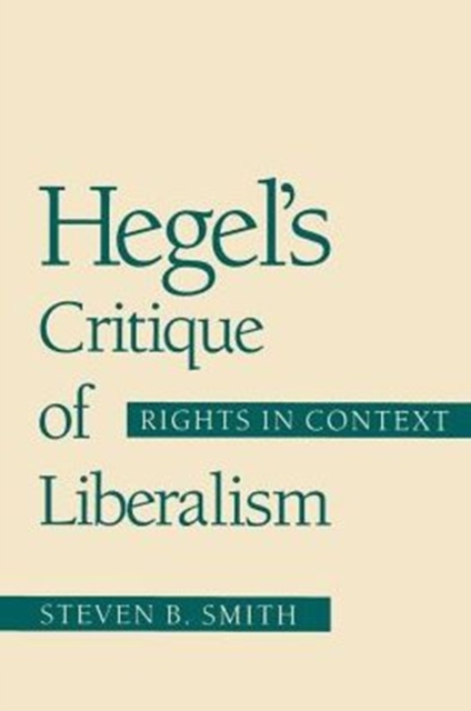 Hegel's Critique of Liberalism : Rights in Context, Paperback / softback Book