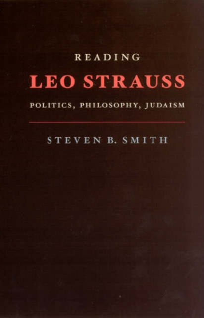 Reading Leo Strauss : Politics, Philosophy, Judaism, Hardback Book