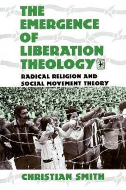 The Emergence of Liberation Theology : Radical Religion and Social Movement Theory, Paperback / softback Book