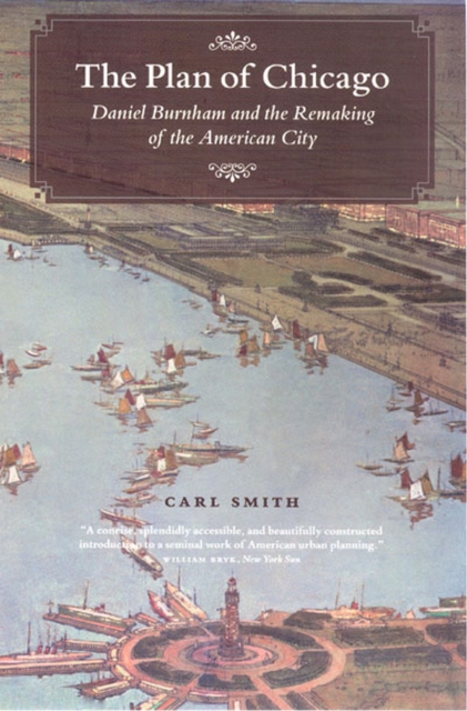The Plan of Chicago : Daniel Burnham and the Remaking of the American City, Paperback / softback Book