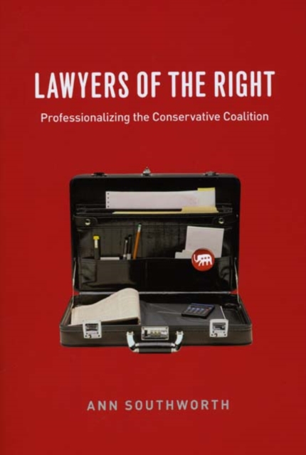 Lawyers of the Right : Professionalizing the Conservative Coalition, Hardback Book