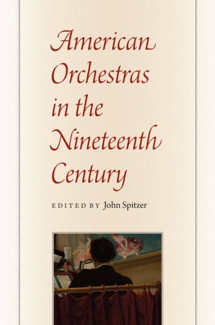 American Orchestras in the Nineteenth Century, Hardback Book