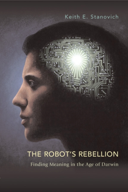The Robot's Rebellion : Finding Meaning in the Age of Darwin, Hardback Book