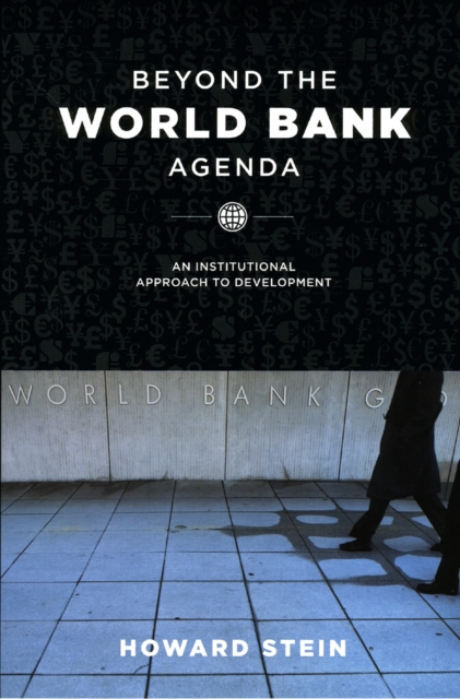 Beyond the World Bank Agenda : An Institutional Approach to Development, Hardback Book