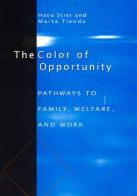 The Color of Opportunity : Pathways to Family, Welfare, and Work, Hardback Book