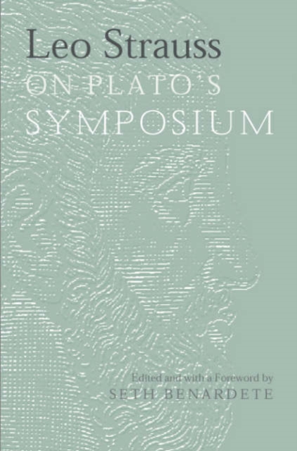 Leo Strauss On Plato's Symposium, Hardback Book