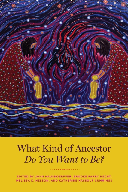 What Kind of Ancestor Do You Want to Be?, Paperback / softback Book