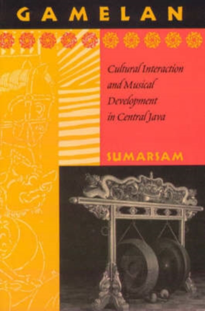 Gamelan : Cultural Interaction and Musical Development in Central Java, Paperback / softback Book