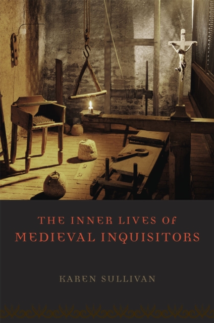 The Inner Lives of Medieval Inquisitors, Hardback Book