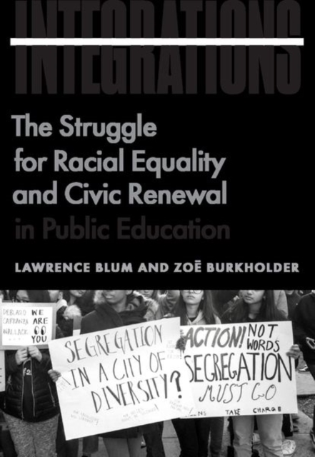 Integrations : The Struggle for Racial Equality and Civic Renewal in Public Education, Hardback Book