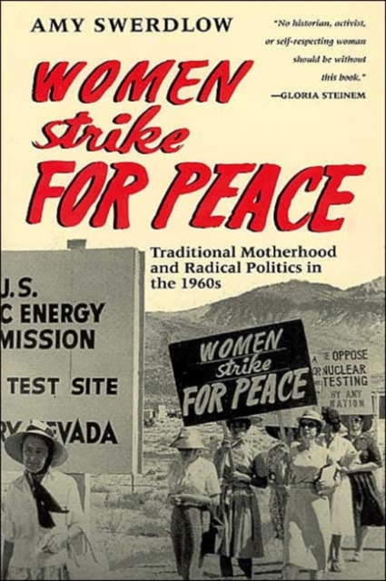 Women Strike for Peace : Traditional Motherhood and Radical Politics in the 1960s, Paperback / softback Book