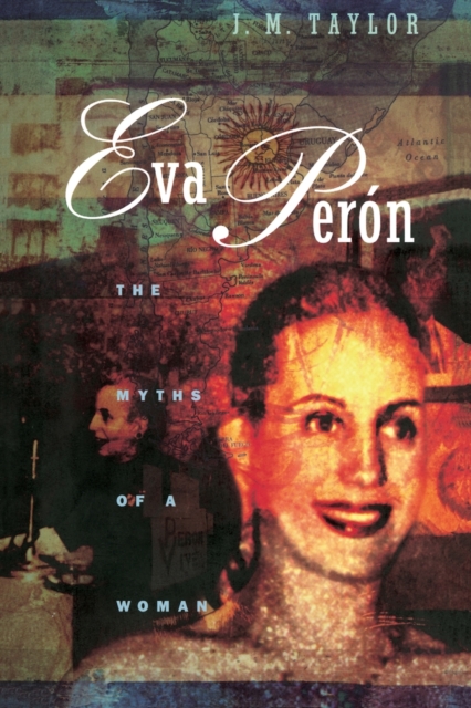 Eva Peron : The Myths of a Woman, Paperback Book