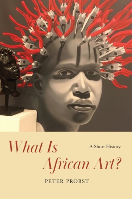 What Is African Art? : A Short History, Hardback Book
