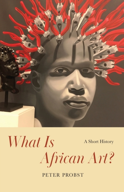What Is African Art? : A Short History, Paperback / softback Book