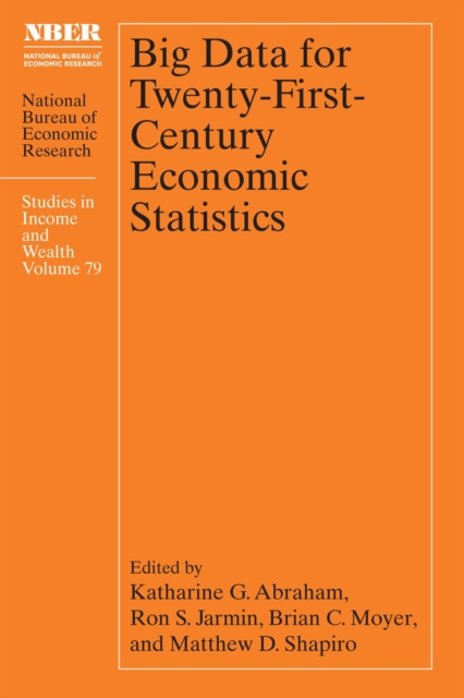Big Data for Twenty-First-Century Economic Statistics : Volume 79, Hardback Book