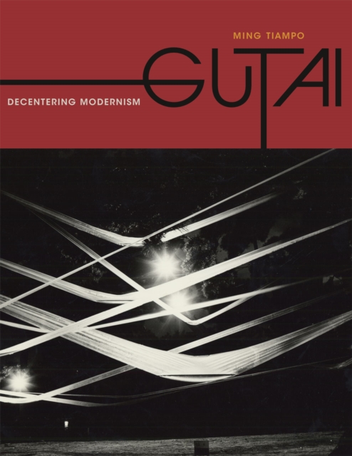 Gutai : Decentering Modernism, Paperback / softback Book