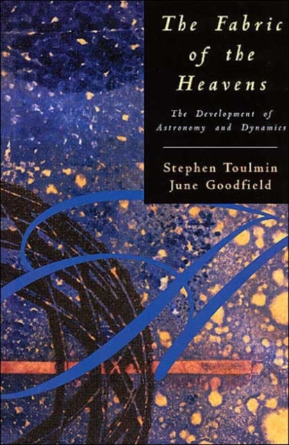 The Fabric of the Heavens : The Development of Astronomy and Dynamics, Paperback / softback Book