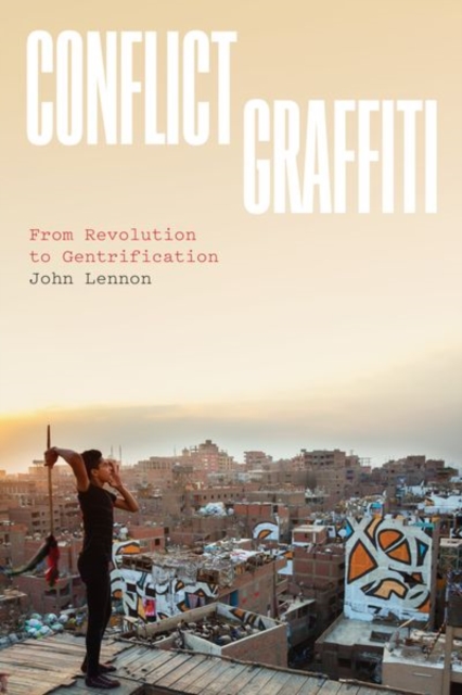 Conflict Graffiti : From Revolution to Gentrification, Hardback Book