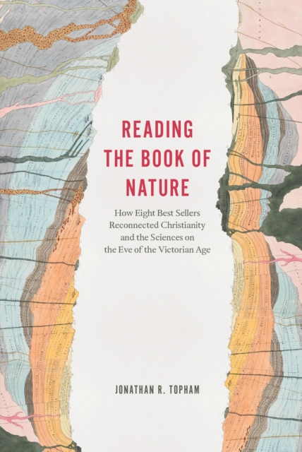 Reading the Book of Nature : How Eight Best Sellers Reconnected Christianity and the Sciences on the Eve of the Victorian Age, Hardback Book