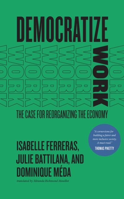 Democratize Work : The Case for Reorganizing the Economy, Paperback / softback Book
