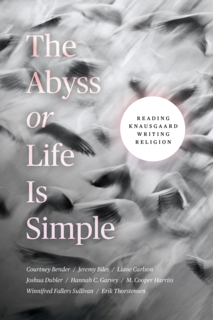 The Abyss or Life Is Simple : Reading Knausgaard Writing Religion, Paperback / softback Book