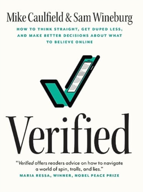 Verified : How to Think Straight, Get Duped Less, and Make Better Decisions about What to Believe Online, Paperback / softback Book