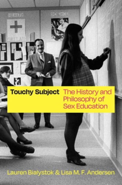 Touchy Subject : The History and Philosophy of Sex Education, Hardback Book