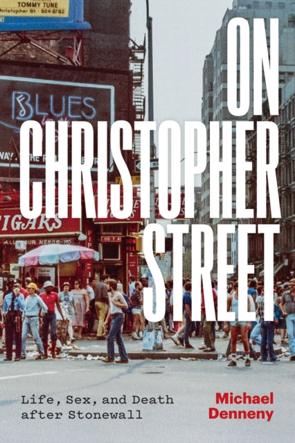 On Christopher Street : Life, Sex, and Death after Stonewall, Paperback / softback Book