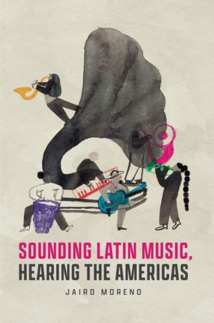 Sounding Latin Music, Hearing the Americas, Hardback Book