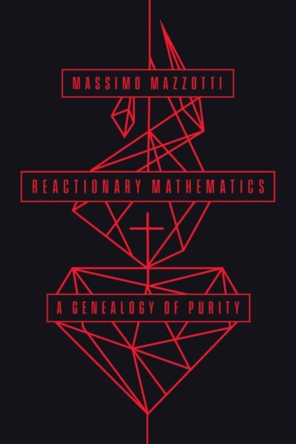 Reactionary Mathematics : A Genealogy of Purity, Hardback Book