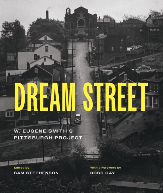 Dream Street : W. Eugene Smith's Pittsburgh Project, PDF eBook