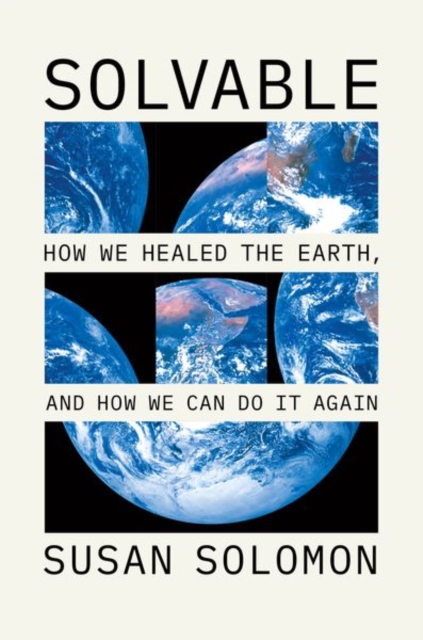 Solvable : How We Healed the Earth, and How We Can Do It Again, Hardback Book