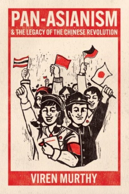 Pan-Asianism and the Legacy of the Chinese Revolution, Paperback / softback Book