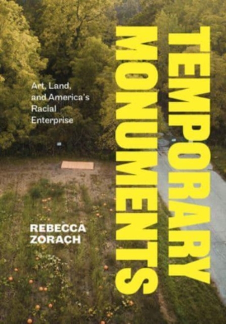 Temporary Monuments : Art, Land, and America's Racial Enterprise, Paperback / softback Book