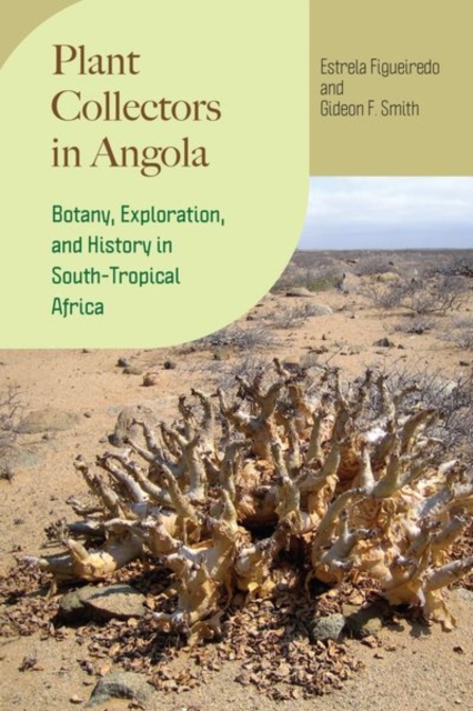 Plant Collectors in Angola : Botany, Exploration, and History in South-Tropical Africa, Hardback Book