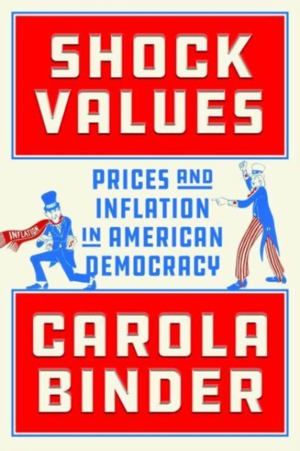 Shock Values : Prices and Inflation in American Democracy, Hardback Book