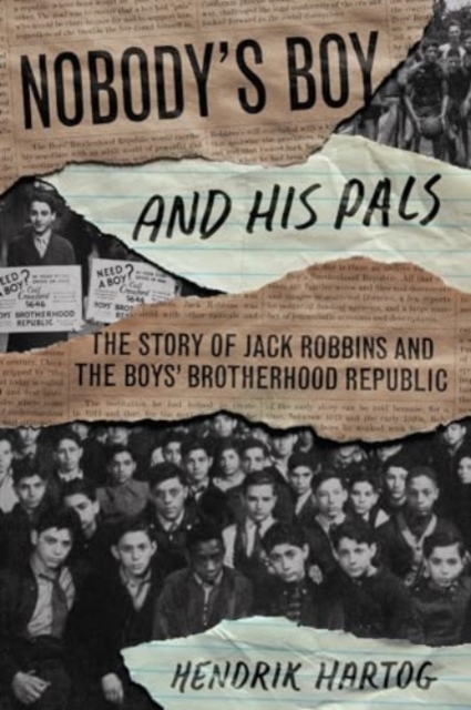 Nobody's Boy and His Pals : The Story of Jack Robbins and the Boys’ Brotherhood Republic, Paperback / softback Book