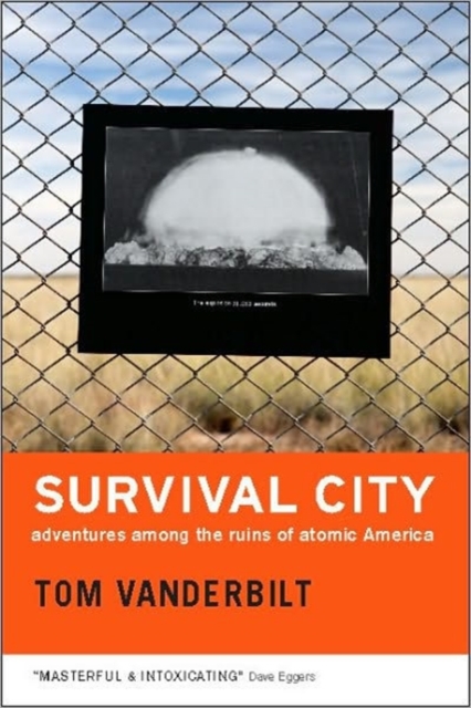 Survival City : Adventures among the Ruins of Atomic America, Paperback / softback Book