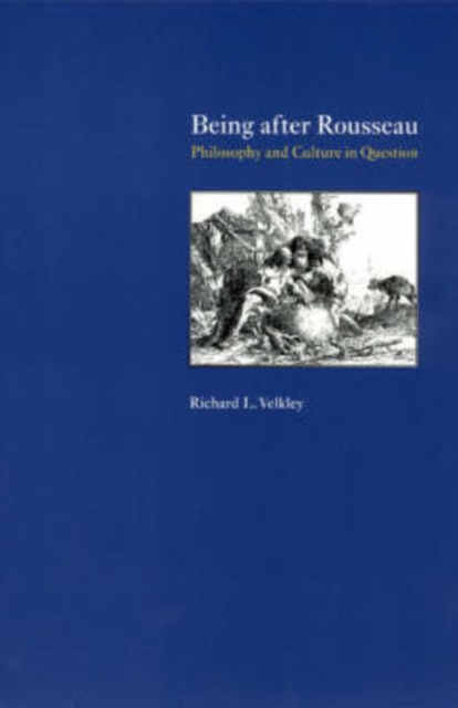 Being after Rousseau - Philosophy and Culture in Question, Paperback / softback Book