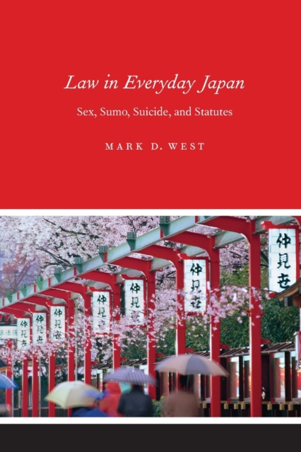 Law in Everyday Japan : Sex, Sumo, Suicide, and Statutes, Paperback / softback Book